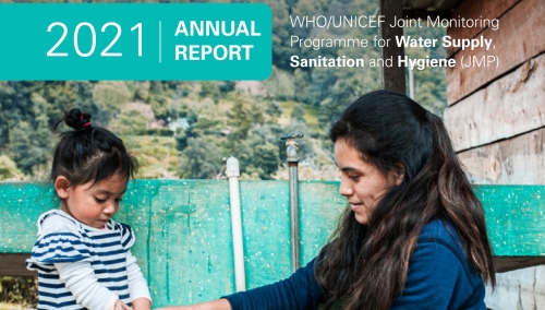 WHO-UNICEF Joint Monitoring Programme for Water Supply, Sanitation & Hygiene (Annual Report 2021)
